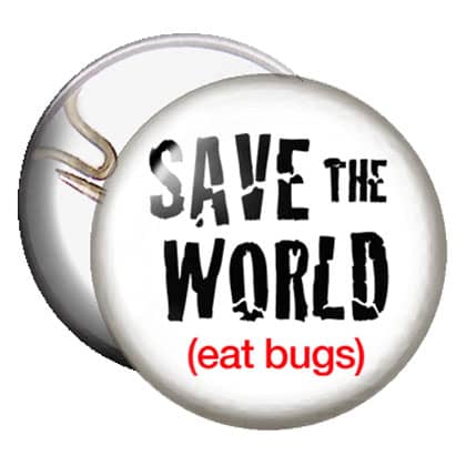 Button - Save the World - Eat Bugs